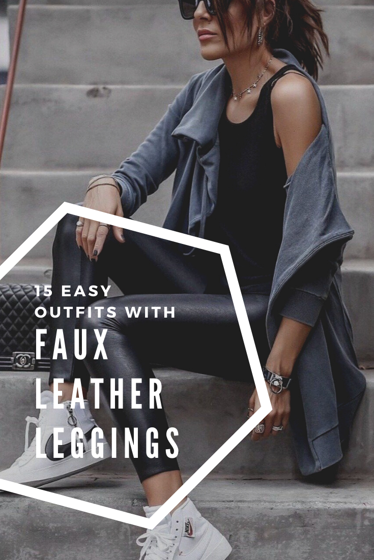 A COMFY AND CHIC LOOK WITH FAUX LEATHER LEGGINGS